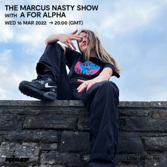 The Marcus Nasty Show with Gabriella, Aaliana & A For Alpha - 16 March 2022