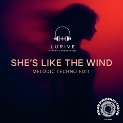 Lurive - She's Like the Wind [Melodic Techno Edit]