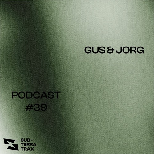 SUB-TERRA Podcast #39 - GUS & JORG [HYBRID LIVE]