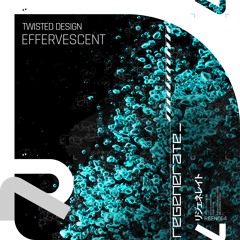 Twisted Design - Effervescent (OUT NOW)