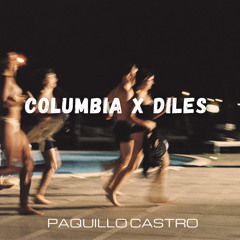 COLUMBIA X DILES (PAQUILLO CASTRO MASHUP)
