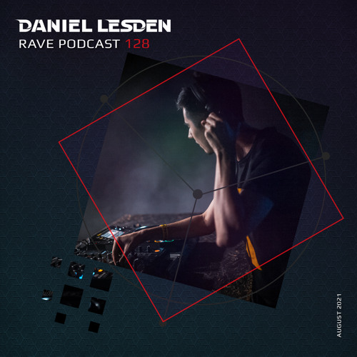 Rave Podcast 128 (August 2021)