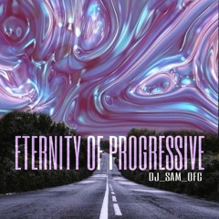 Eternity Of Progressive - Dj Sam Ofc