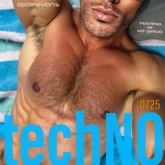 techNO 0725 - TECHNO IS MY DRUG