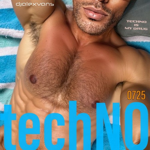 techNO 0725 - TECHNO IS MY DRUG