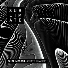 Sublimix #90 - Knate Phaser