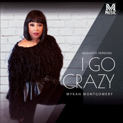 Mykah Montgomery - I Go Crazy (Acoustic Version)