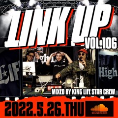LINK UP VOL.106 MIXED BY KING LIFE STAR CREW
