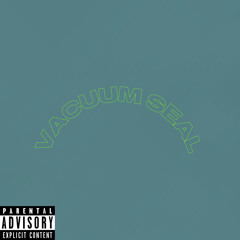 Vacuum Seal ft. 365Ai