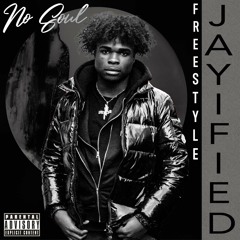 Jayified - No Soul Freestyle