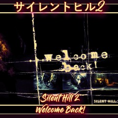 Silent Hill 2 - Welcome Back! [Tribute to Silent Hill 2] サイレントヒル