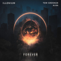 ILLENIUM, Tom Grennan, Alna - Forever (I am Nobody DnB Remix)