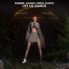Robbe, Danny Ores, KUPID - Let Us Dance
