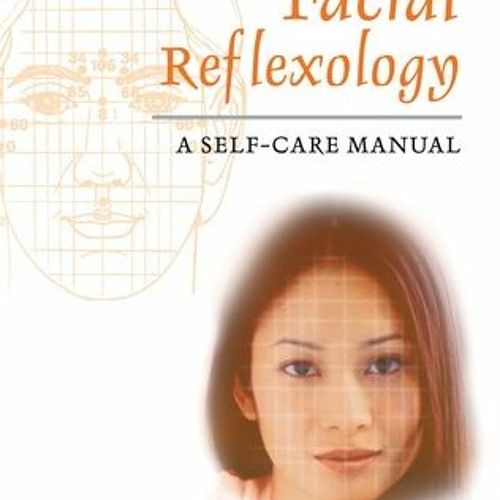 Stream Free Download Facial Reflexology A Self Care Manual [full Pages] From Kokele Listen