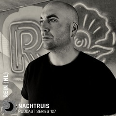 NACHTRUIS Podcast series 127 | Rein (NL) [recorded live @ Club N]