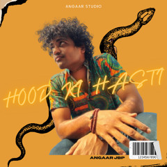 ANGAAR JBP - HOOD KI HASTI ( OFFICIAL AUDIO)