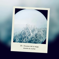 Mix 20 - Douceur de la neige, dureté du rocher