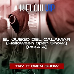 EL JUEGO DEL CALAMAR (HALLOWEEN OPEN SHOW) (PAKATA) - K FLOW VIP