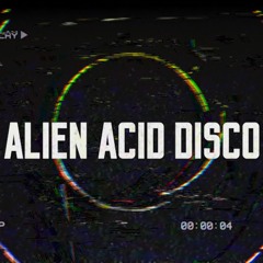 Alien Acid Disco