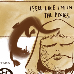 I Feel Like I’m In The Pixies