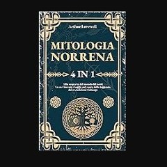 [PDF] eBOOK Read 📖 MITOLOGIA NORRENA: 4 libri in 1: Alla scoperta del mondo del nord. ‘‘Un avvince