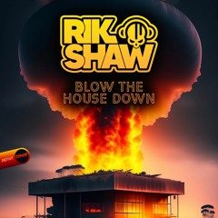 Rik Shaw - Blow The House Down