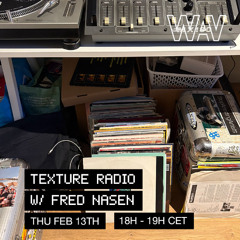 Texture Radio w/ Fred Nasen at We Are Various | 13-02-25