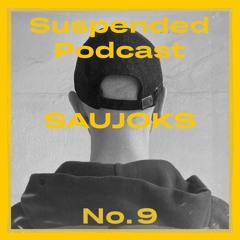 Suspended Podcast No. 9 - Saujoks