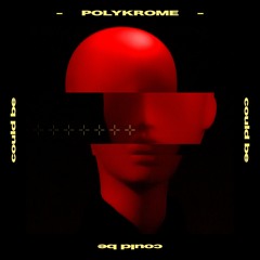 Polykrome - Could Be
