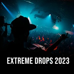 EXTREME DROPS 2023 (73 REMIXES)