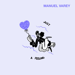 PREMIERE: Manuel Varey - Just A Feeling [Lisztomania]
