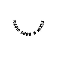 Radio Shows & Mixes