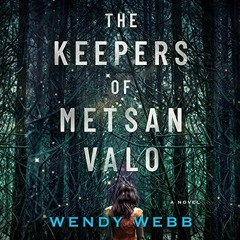 GET EPUB 📂 The Keepers of Metsan Valo: A Novel by  Wendy Webb,Xe Sands,Brilliance Au