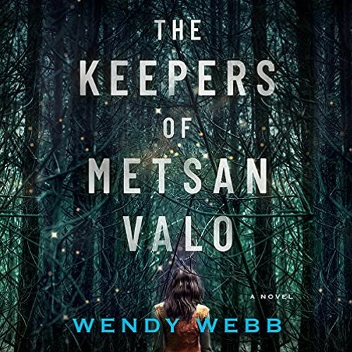 Get PDF 📦 The Keepers of Metsan Valo: A Novel by  Wendy Webb,Xe Sands,Brilliance Aud