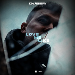 DØBER ft. Mark Vayne - Love Me Like (Extended Mix)