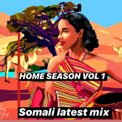 HOME SEASON VOL 1 SOMALI LATEST MIXTAPE