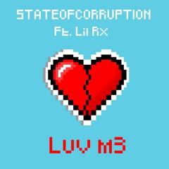 Luv M3 STATEOFCORRUPTION ft. Lil Rx