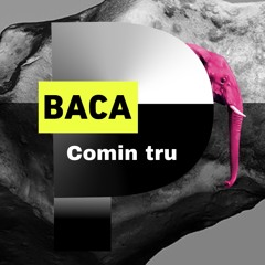 BACA - Comin Tru
