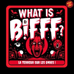 What Is BIFFF - #9 - 19 mars 2024