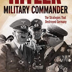 Get EPUB 📚 Hitler: Military Commander by  Rupert Matthews &  John Willard Toland KIN