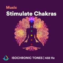 Chakra Healing Meditation Music "Stimulate Chakras" ☯ Isochronic Tones | 432 Hz