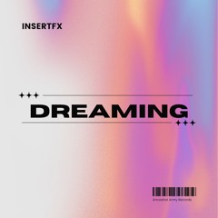 InsertFX -  Dreaming