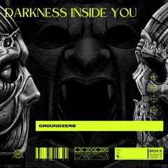 GROUNDZERØ - Darkness Inside You - [FREEDL]