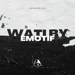 WATI BY ÉMOTIF (LACAPUCHE EDIT)