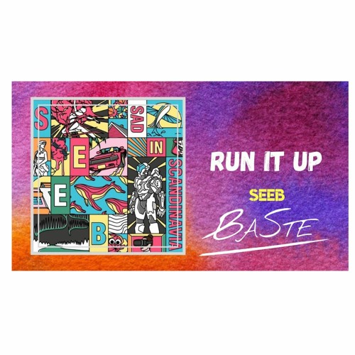 Seeb - Run It Up (BASTE remix)