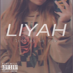 Liyah Look At Us Now