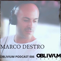 OBLIVIUM podcast 006 - MARCO DESTRO