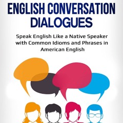 READ [PDF] Advanced English Conversation Dialogues: Speak English Like