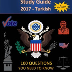 [Get] KINDLE 📝 United States Citizenship Study Guide and Workbook - Turkish: 100 Que