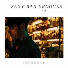 Sexy Bar Grooves  #28 Goodbye 2020 Mix